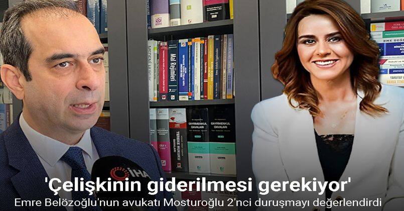 Emre Belözoğlu’nun avukatı Mosturoğlu: 