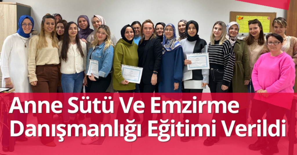Anne Sütü Ve Emzirme Danışmanlığı Eğitimi Verildi