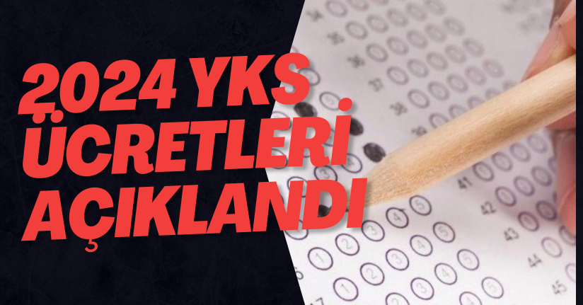 YKS Başvuru Ücretleri Açıklandı