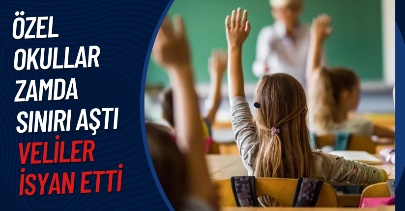 Özel okullar zamda sınırı aştı, veliler isyan etti! 150 bini bulan ücretlere şikayet yağıyor