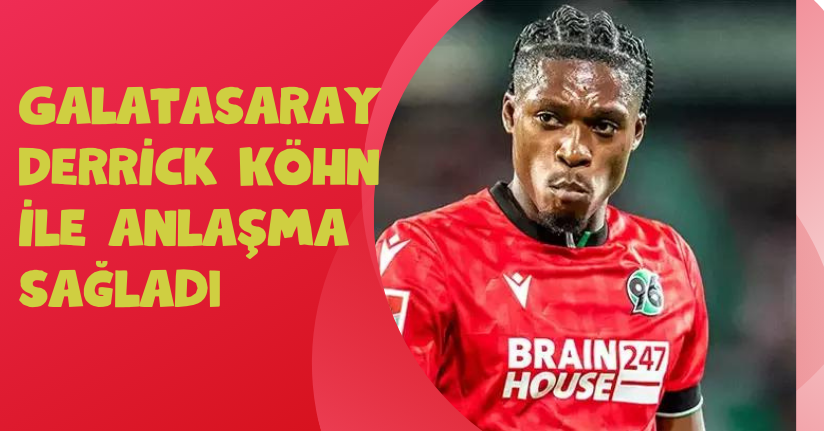 Galatasaray, Derrick Köhn ile anlaşma sağladı