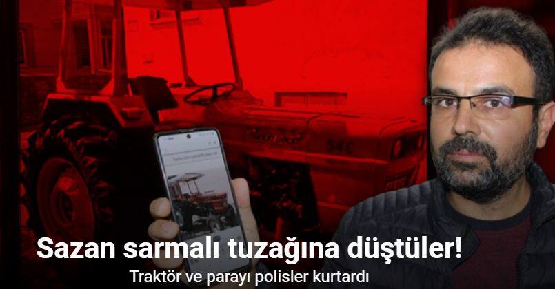 İki komşu sazan sarmalı tuzağına düştü, traktör ve parayı polisler kurtardı