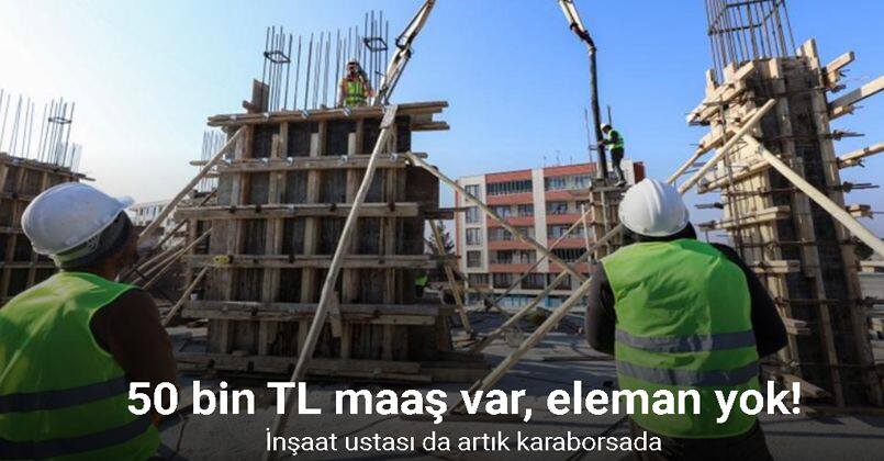 İnşaat ustası da artık karaborsada: 50 bin TL maaş var, eleman yok