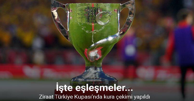 Ziraat Türkiye Kupası’nda çeyrek ve yarı final eşleşmeleri belli oldu