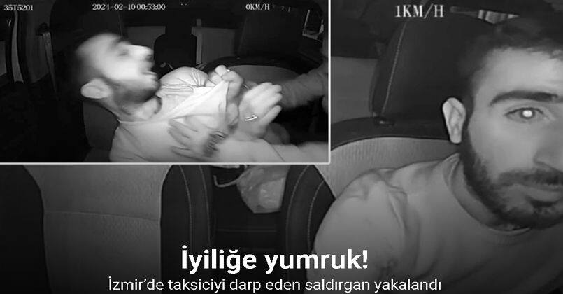 İzmir’de taksiciyi darp eden saldırgan yakalandı: Kadının sevgilisi çıktı