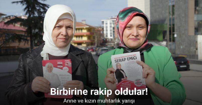 Anne ve kızının muhtarlık yarışı: Birbirine rakip oldular