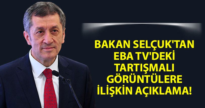 Bakan Selçuk'tan EBA TV'deki tartışmalı görüntülere ilişkin açıklama!