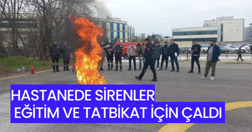 Hastanede sirenler eğitim ve tatbikat için çaldı