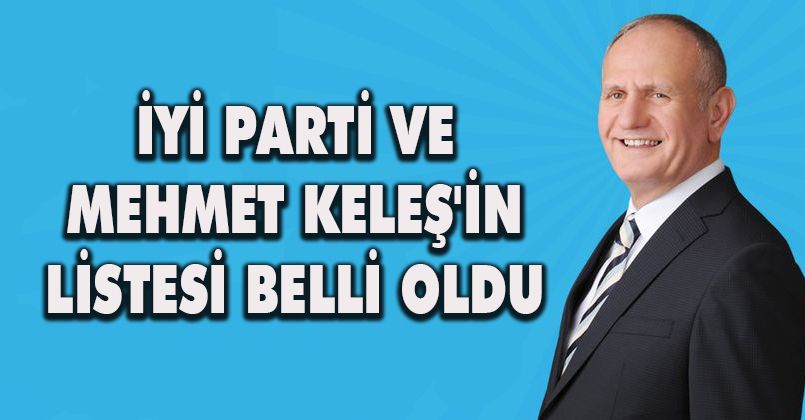 İyi Parti ve Mehmet Keleş'in Listesi belli Oldu