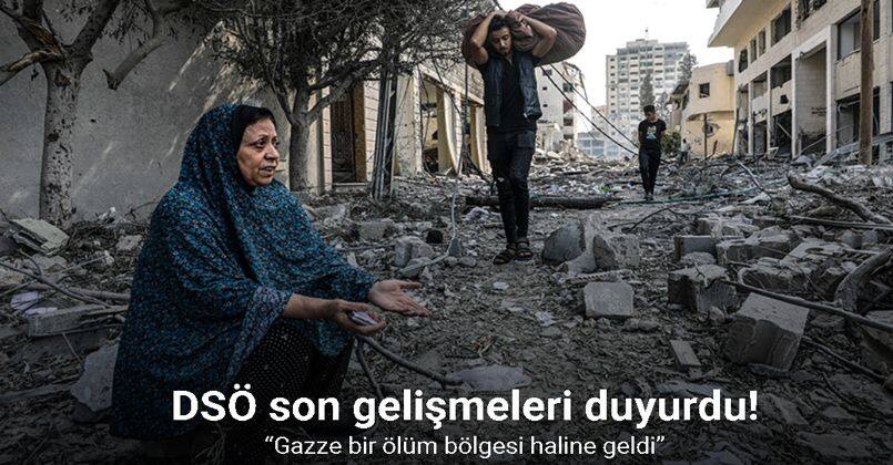 DSÖ: “Gazze bir ölüm bölgesi haline geldi”