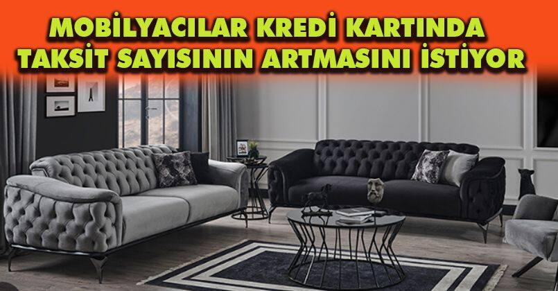 Mobilyacılar kredi kartında taksit sayısının artmasını istiyor