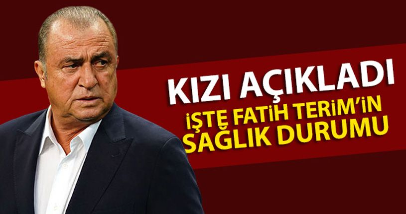 İşte Fatih Terim'in son sağlık durumu! Fatih Terim nasıl oldu?