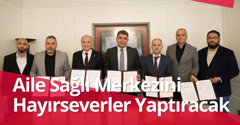 Aile Sağlı Merkezini Hayırseverler Yaptıracak