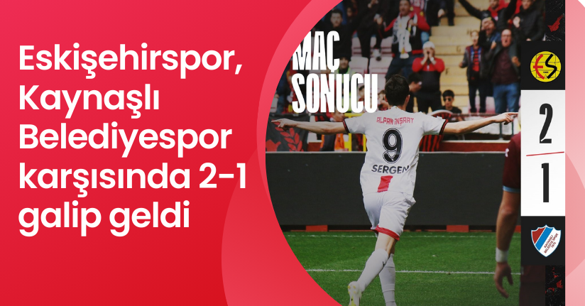 Eskişehirspor, Kaynaşlı Belediyespor karşısında 2-1 galip geldi