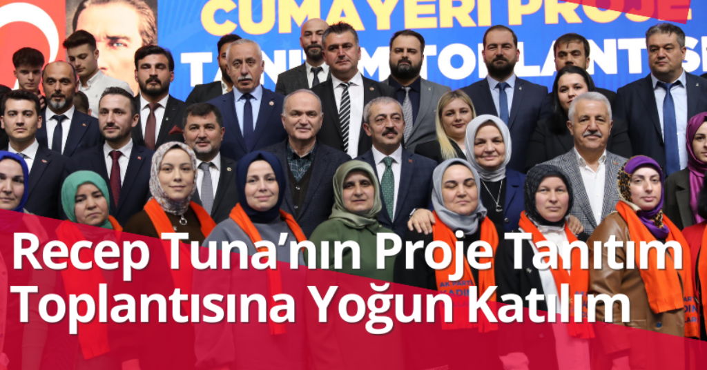 Recep Tuna Projelerini Tanıtım Toplantısına Yoğun Katılım