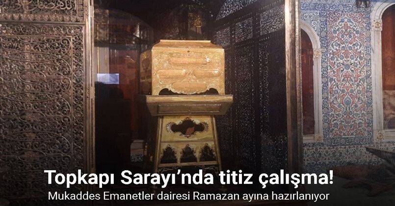 Topkapı Sarayı’nın Mukaddes Emanetler Dairesi Ramazan ayına hazırlanıyor