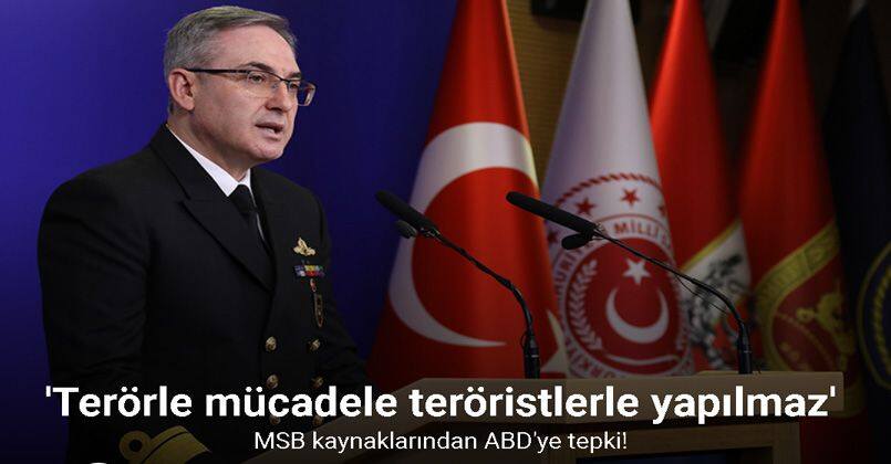 MSB kaynaklarından ABD'ye tepki: Terörle mücadele teröristle yapılmaz