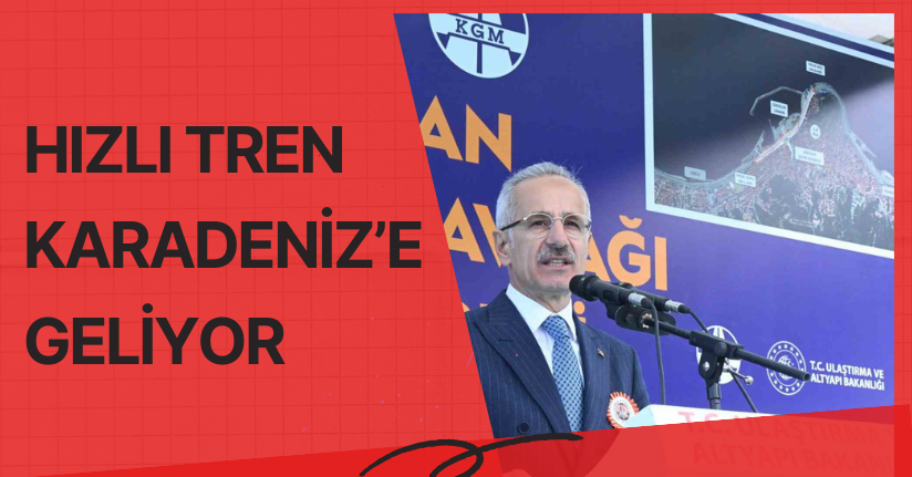 Hızlı tren Karadeniz’e geliyor
