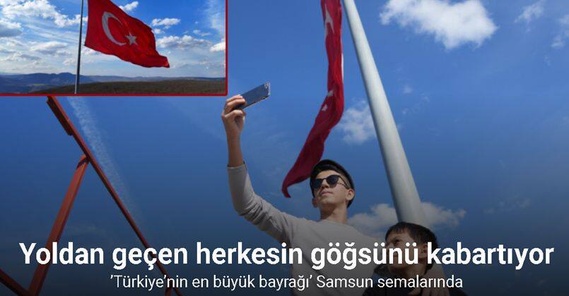 ’Türkiye’nin en büyük bayrağı’ Samsun semalarında