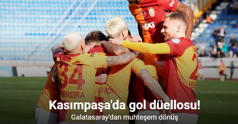 Kasımpaşa'da gol düellosu! Galatasaray'dan muhteşem dönüş