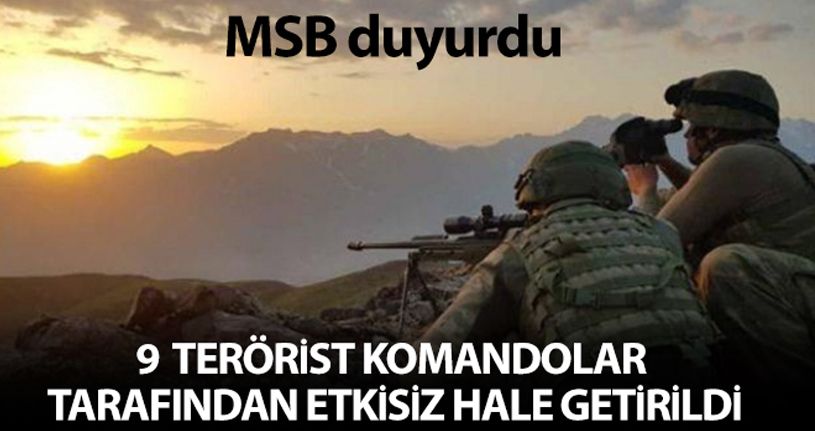 MSB: ' Komandolarımız 9 PKK/YPG'li teröristi etkizi hale getirdi'