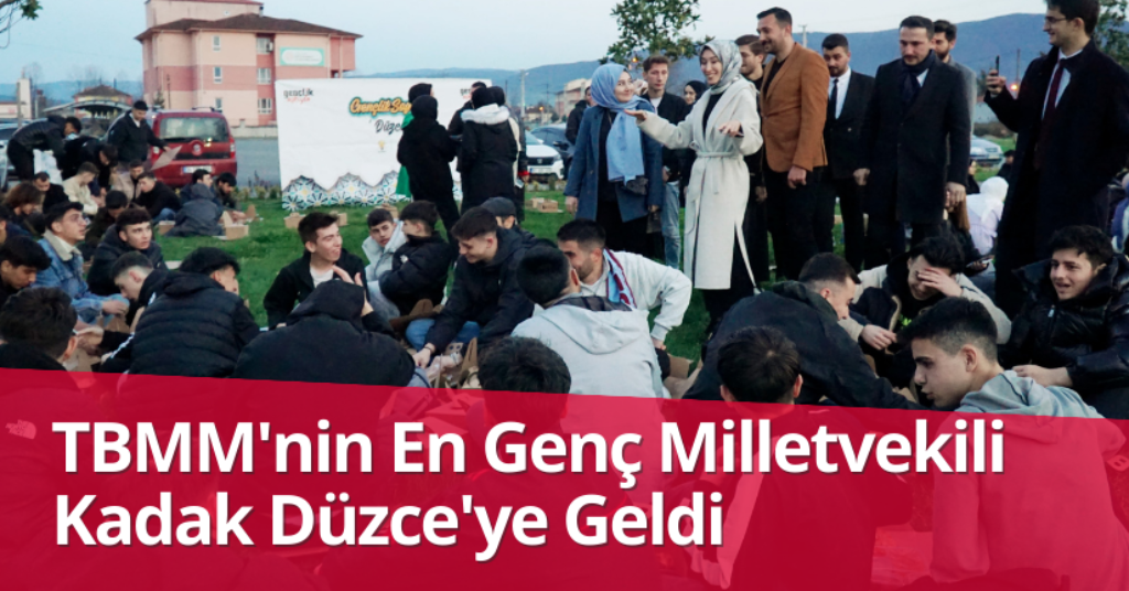 TBMM'nin En Genç Milletvekili Kadak Düzce'ye Geldi