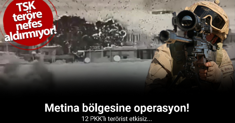 Pençe-Kilit operasyonunda 12 PKK’lı terörist etkisiz hale getirildi