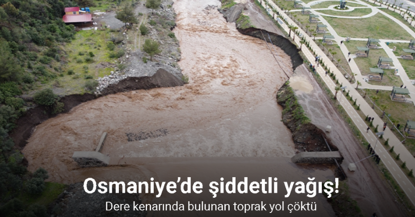 Osmaniye’de dere kenarında bulunan toprak yol çöktü