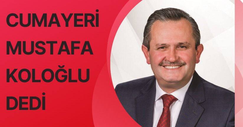 Cumayeri Yeniden Koloğlu Dedi