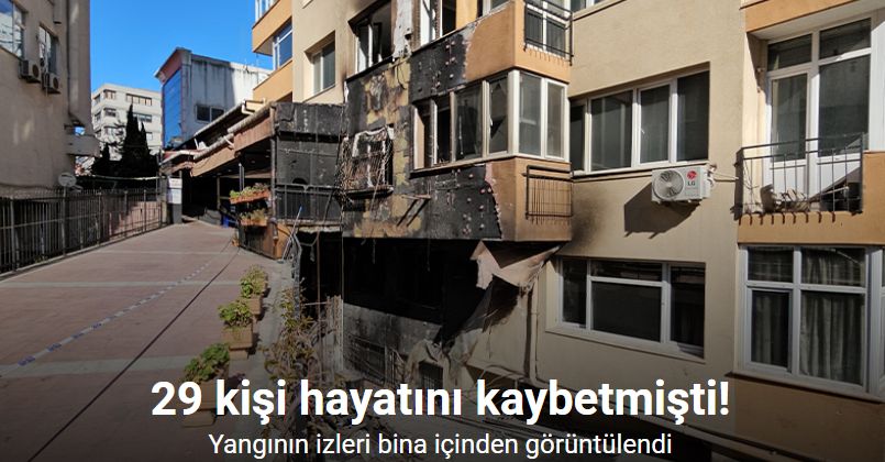 Beşiktaş’ta 29 kişinin hayatını kaybettiği yangının izleri bina içinden görüntülendi