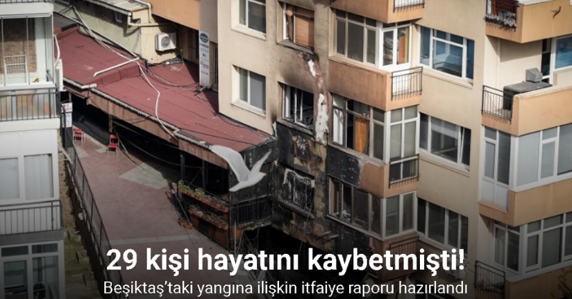 Beşiktaş’ta 29 kişinin öldüğü gece kulübü yangınına ilişkin itfaiye raporu hazırlandı