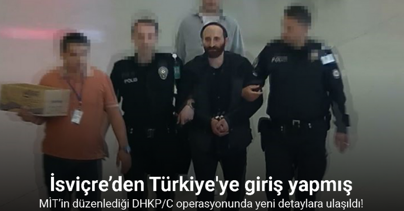 MİT’in düzenlediği DHKP/C operasyonunda yeni detaylara ulaşıldı