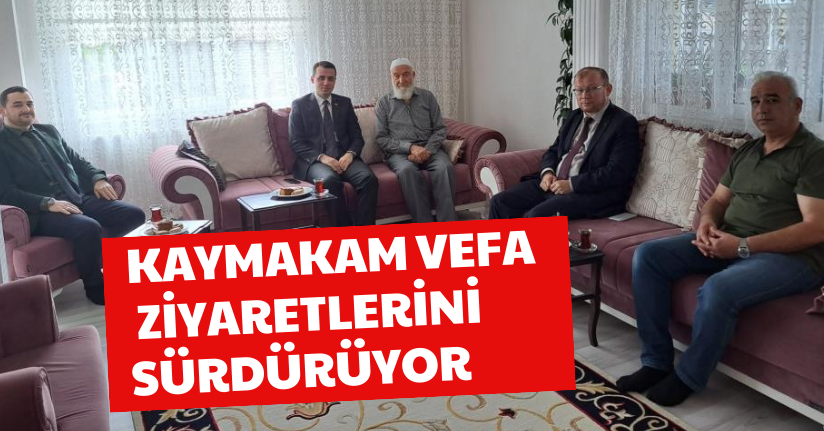 Kaymakam vefa ziyaretlerini sürdürüyor