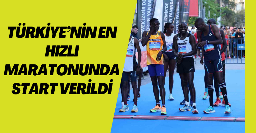 Türkiye’nin en hızlı maratonunda start verildi