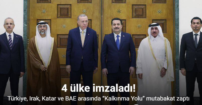 Türkiye, Irak, Katar ve BAE arasında “Kalkınma Yolu” mutabakat zaptı imzalandı