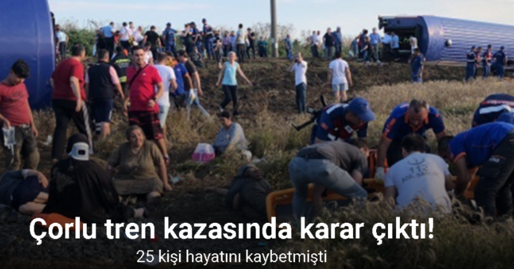 Çorlu tren kazasında karar çıktı