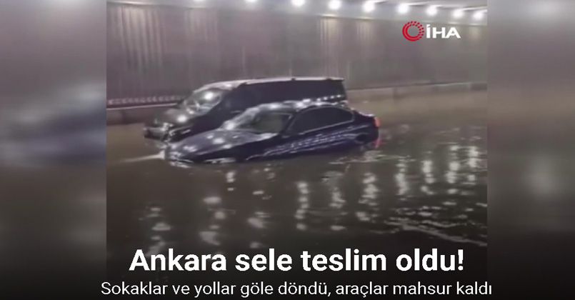 Ankara’da sağanak etkili oldu, yollar göle döndü