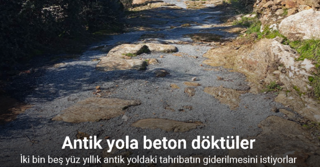 Antik yola beton döktüler