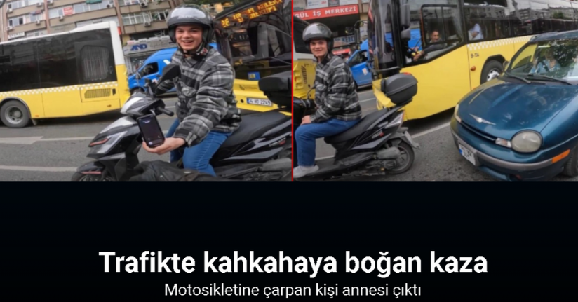 İstanbul’da trafikte kahkahaya boğan kaza: Motosikletine çarpan kişi annesi çıktı