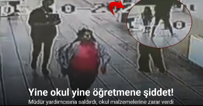 Okul hizmetlisinden müdür yardımcısına şiddet