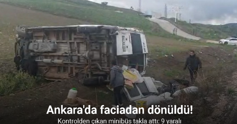 Ankara’da minibüs takla attı: 9 yaralı