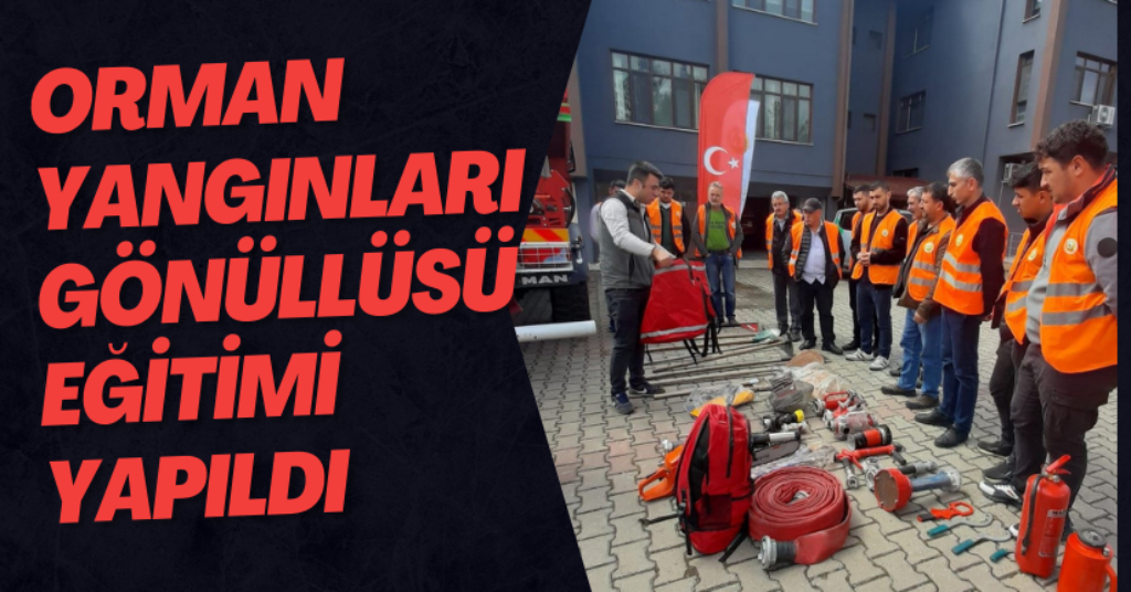 Orman Yangınları Gönüllüsü Eğitimi Yapıldı