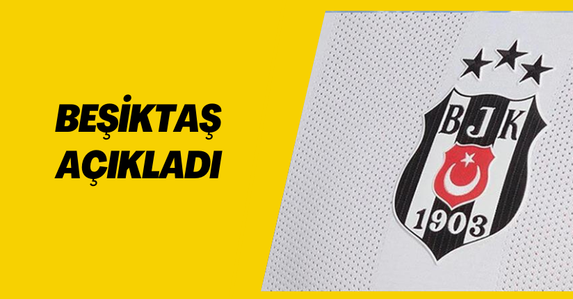 Beşiktaş Açıkladı