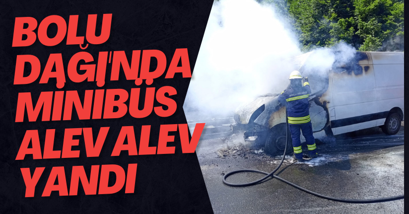 Bolu Dağı'nda Minibüs Alev Alev Yandı
