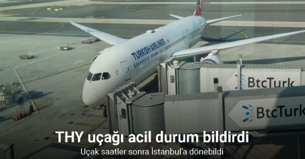 THY uçağı acil durum bildirdi: Uçak saatler sonra İstanbul’a döndü