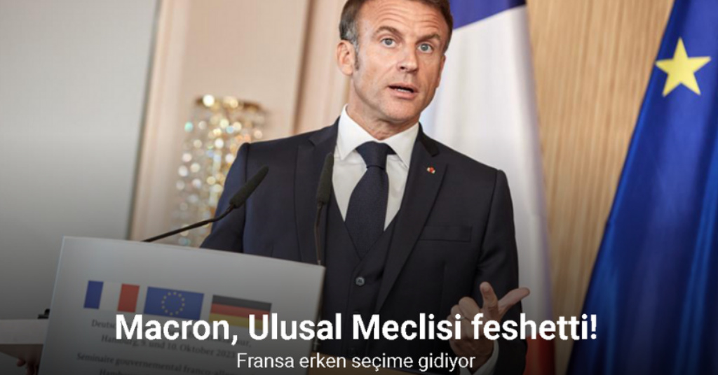 Fransa Cumhurbaşkanı Macron, Ulusal Meclisi feshetti