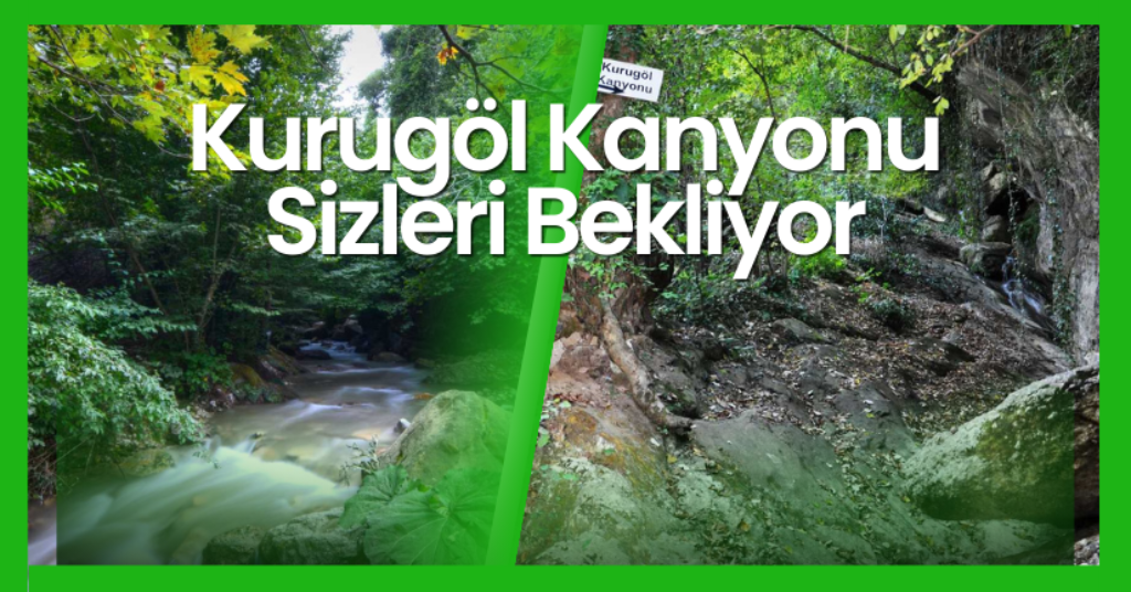 Kurugöl Kanyonu Sizleri Bekliyor