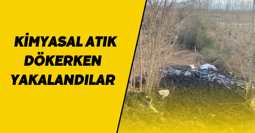 Kocaeli’nden gelerek Sakarya’da kimyasal atık dökerken yakalandılar