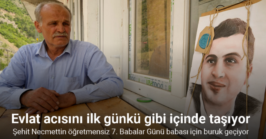 Şehit Necmettin öğretmensiz 7. Babalar Günü babası için buruk geçiyor