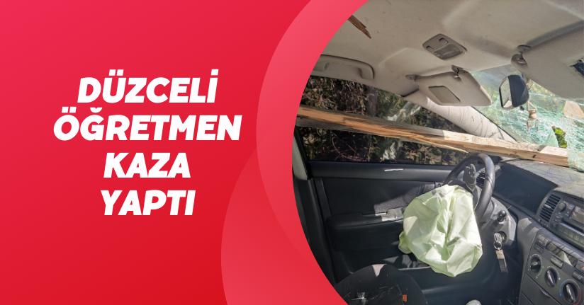 Düzceli öğretmen kaza yaptı